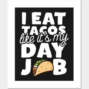 I Eat Tacos Like It's My Day Job Posters and Art